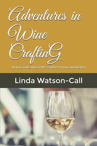 Adventures in Wine Crafting: How to make wine in the comfort of your own kitchen