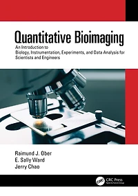 Quantitative Bioimaging: An Introduction to Biology, Instrumentation, Experiments, and Data Analysis for Scientists Engineers