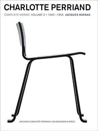Charlotte Perriand: Complete Works. Volume 2: 1940-1955