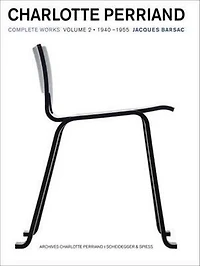 Charlotte Perriand: Complete Works. Volume 2: 1940-1955