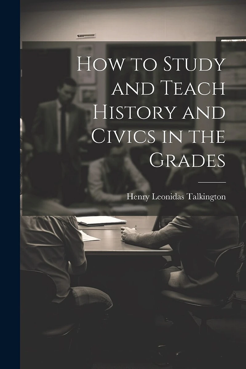 How to Study and Teach History and Civics in the Grades