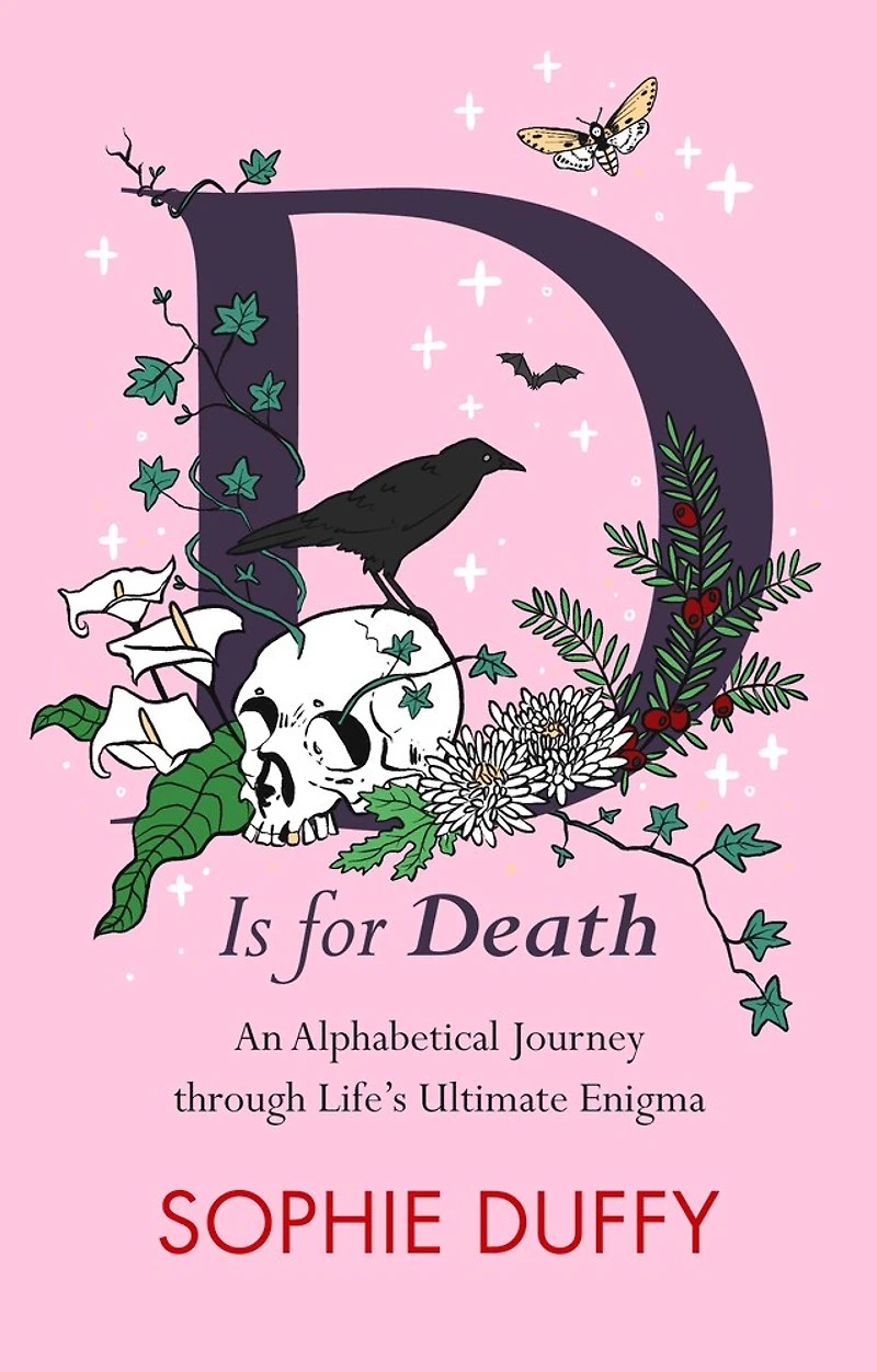D is for Death: An Alphabetical Journey Through Life's Ultimate Enigma
