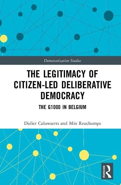 The Legitimacy of Citizen-led Deliberative Democracy: G1000 Belgium