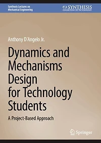 Dynamics and Mechanisms Design for Technology Students: A Project-Based Approach