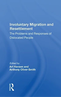 Involuntary Migration And Resettlement: The Problems Responses Of Dislocated People