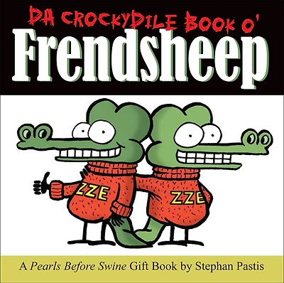 Da Crockydile Book o' Frendsheep: A pearls before swine gift book