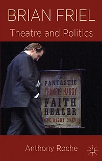 Brian Friel: Theatre and Politics