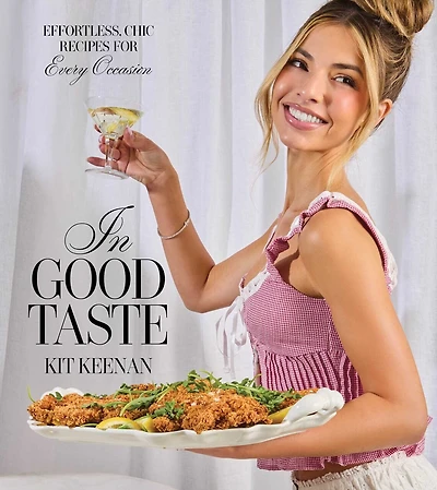 Good Taste: Effortless, Chic Recipes for Every Occasion (A Cookbook)