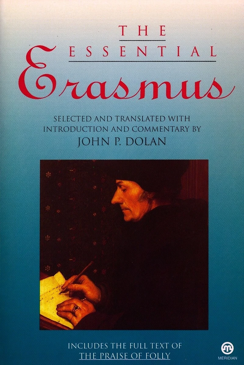 The Essential Erasmus: Includes The Full Text Of The Praise Of Folly