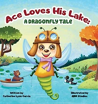 Ace Loves His Lake: a dragonfly tale
