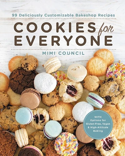 Cookies For Everyone: 99 Deliciously Customizable Bakeshop Recipes