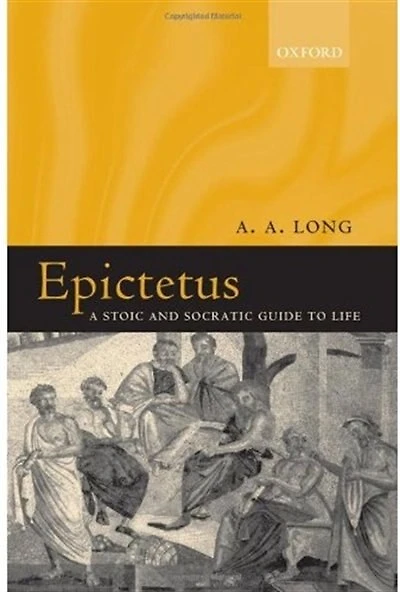 Epictetus: A Stoic and Socratic Guide to Life