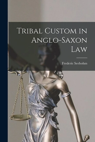 Tribal Custom in Anglo-Saxon Law