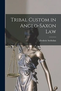 Tribal Custom in Anglo-Saxon Law
