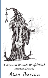 A Wayward Wizard's Wistful Words: A little book of quotes by