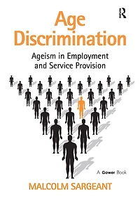 Age Discrimination: Ageism Employment and Service Provision