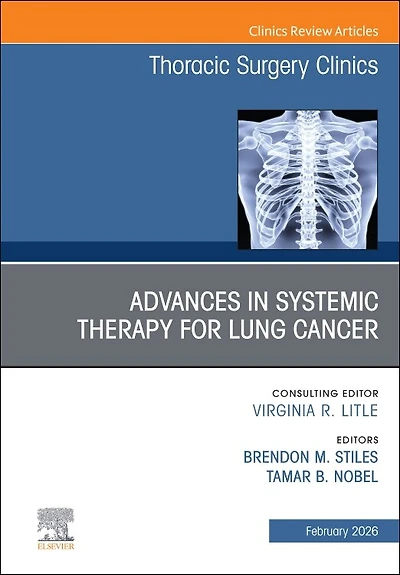 Advances Systemic Therapy for Lung Cancer, An Issue of Thoracic Surgery Clinics