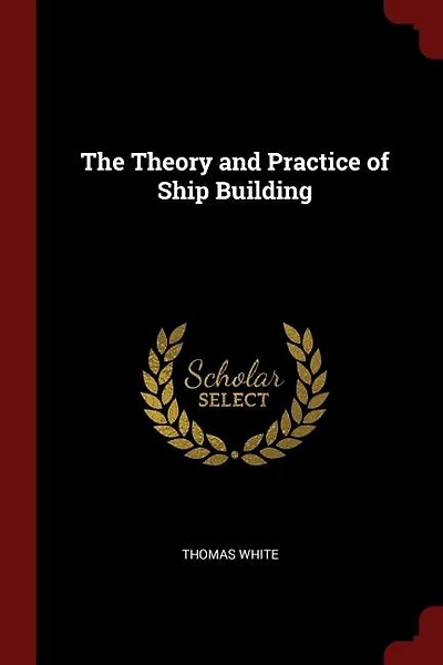 The Theory and Practice of Ship Building