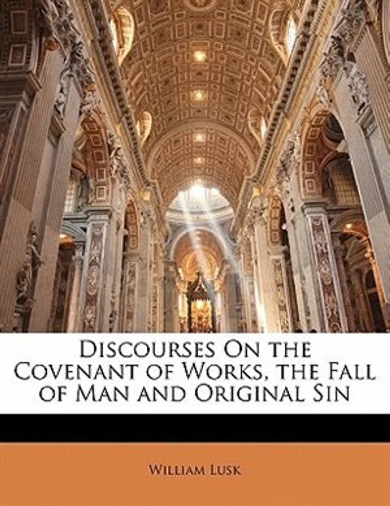 Discourses on the Covenant of Works, Fall Man and Original Sin (Classic Reprint)