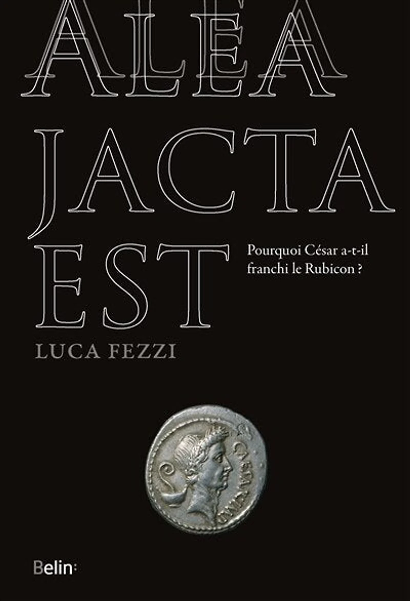 Alea jacta est : Pourquoi César a-t-il franchi le Rubicon ?