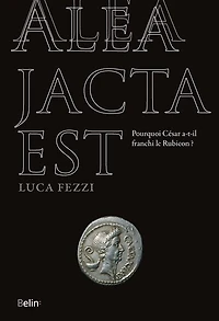 Alea jacta est : Pourquoi César a-t-il franchi le Rubicon ?