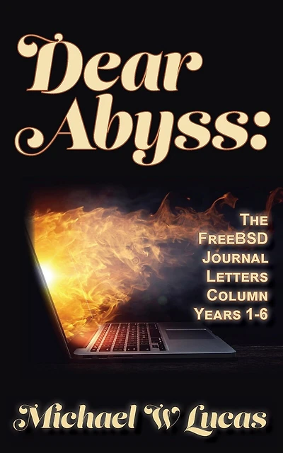 Dear Abyss: The FreeBSD Journal Letters column, years 1-6
