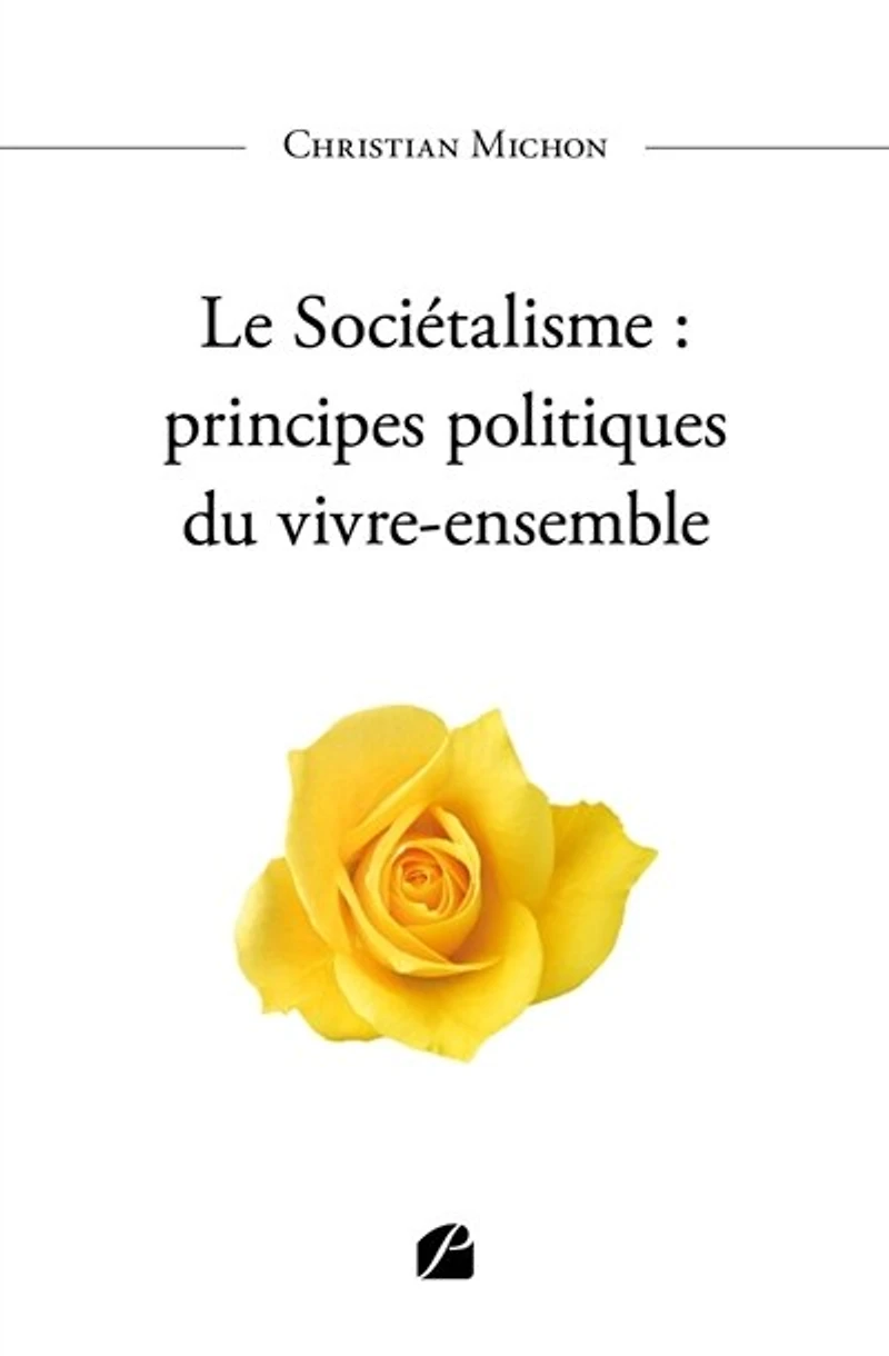 Le Sociétalisme: principes politiques du vivre-ensemble