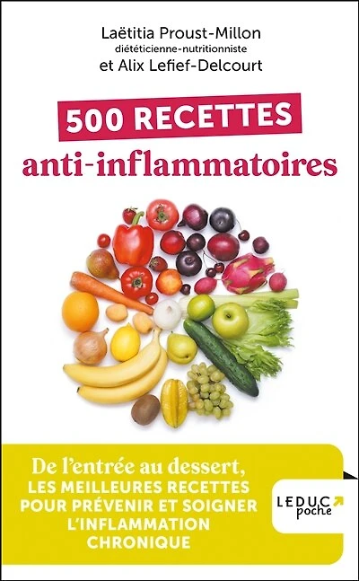 500 recettes anti-inflammatoires: de l'entrée au dessert, les meilleures recettes pour prévenir et soigner l'inflammation chronique