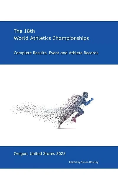 18th World Athletics Championships - Oregon 2022: Complete Results, Event & Athlete Records