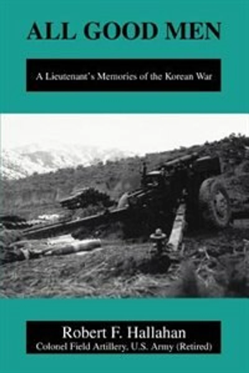 All Good Men: A Lieutenant's Memories of the Korean War