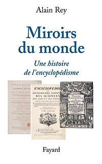 Miroirs du monde: une histoire de l'encyclopédisme