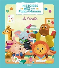 à l'école: histoires lire avec papa et maman