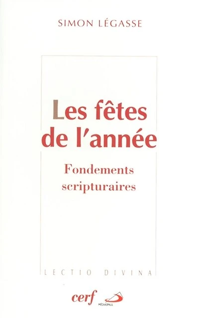 Les fêtes de l'année: fondements scriptuaires