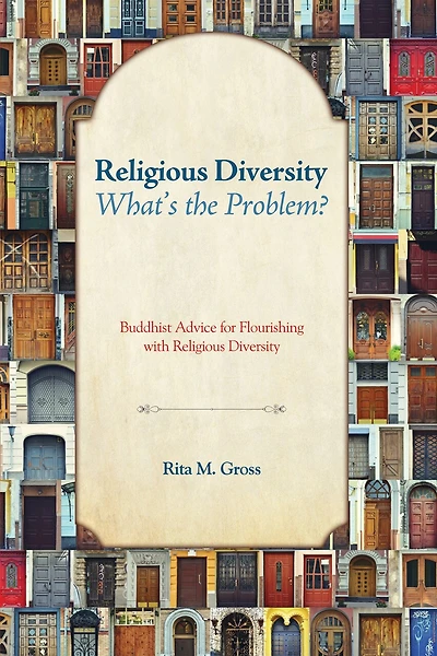 Religious Diversity-What's the Problem?: Buddhist Advice for Flourishing with Diversity