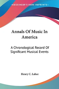 Annals of Music America: A Chronological Record Significant Musical Events