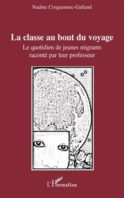 La classe au bout du voyage: Le quotidien de jeunes migrants raconté par leur professeur