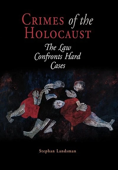Crimes of The Holocaust: Law Confronts Hard Cases