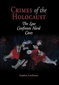 Crimes of The Holocaust: Law Confronts Hard Cases