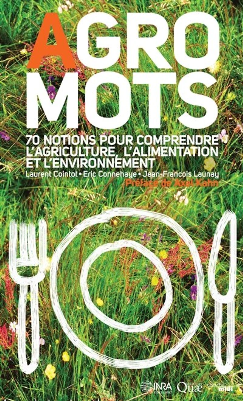 Agro-mots: 70 notions pour comprendre l'alimentation, l'agriculture et l'environnement