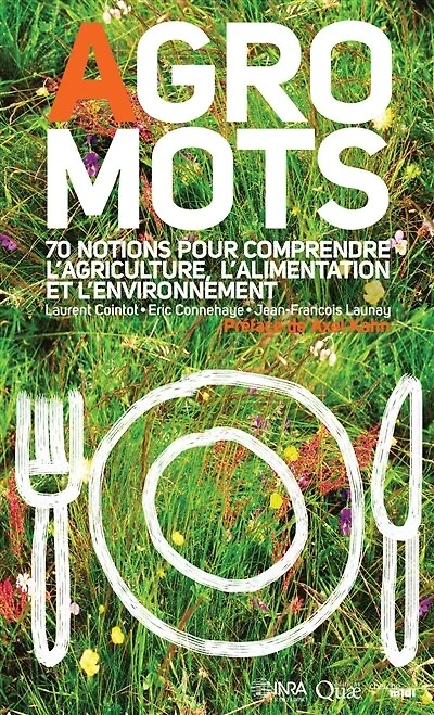 Agro-mots: 70 notions pour comprendre l'alimentation, l'agriculture et l'environnement