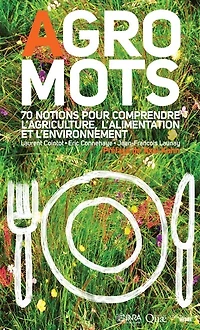 Agro-mots: 70 notions pour comprendre l'alimentation, l'agriculture et l'environnement