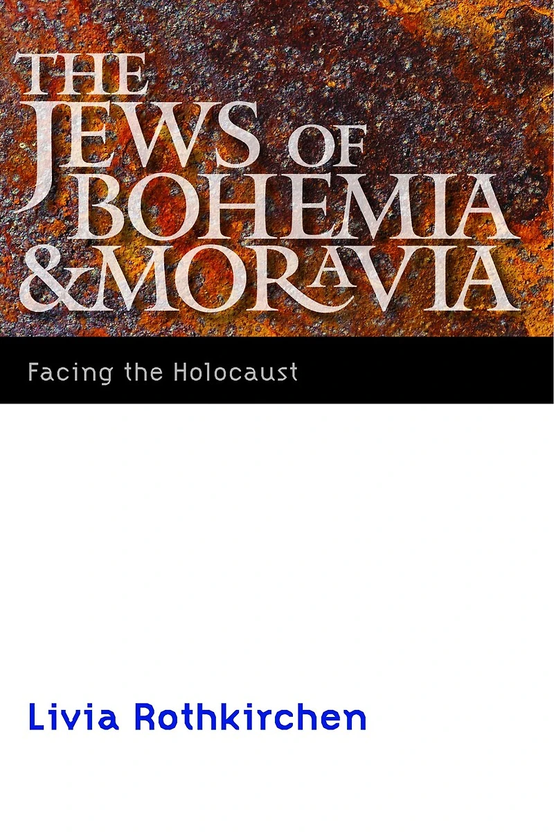 The Jews of Bohemia and Moravia: Facing the Holocaust