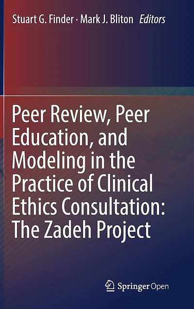 Peer Review, Education, And Modeling The Practice Of Clinical Ethics Consultation: Zadeh Project