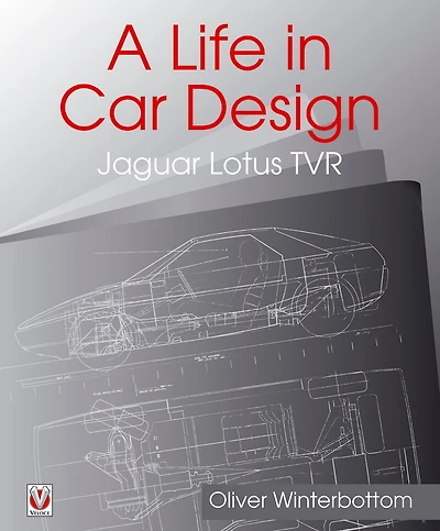 A Life in Car Design - Jaguar, Lotus, TVR: Oliver Winterbottom