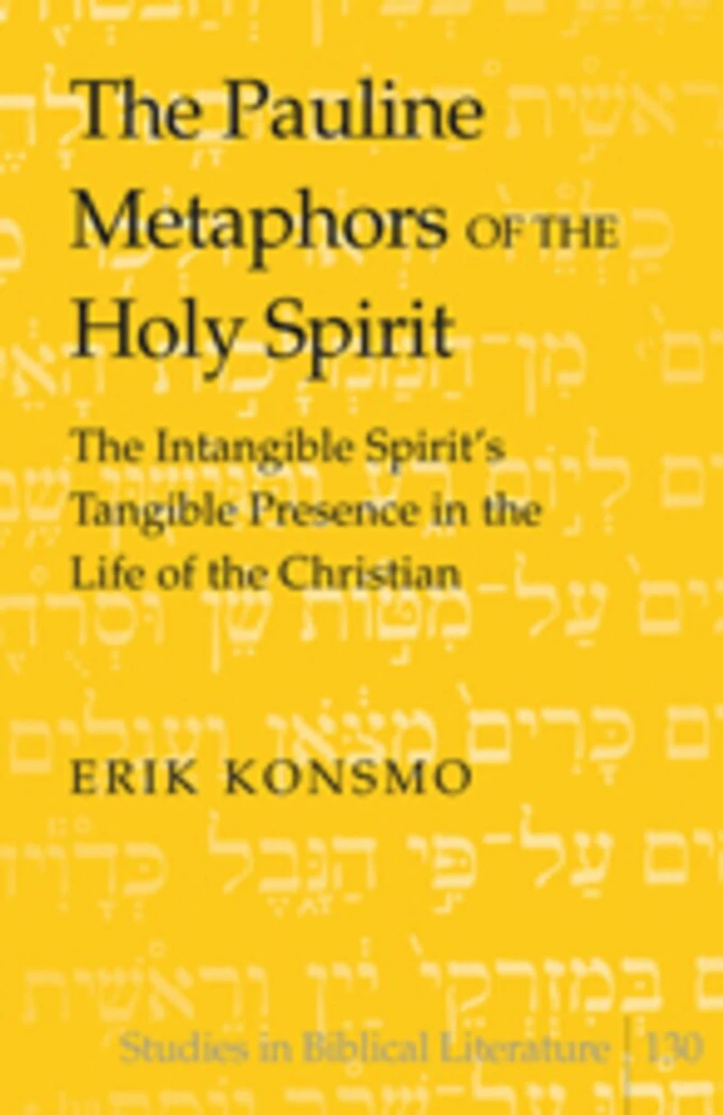 The Pauline Metaphors of the Holy Spirit: The Intangible Spirit's Tangible Presence in the Life of the Christian