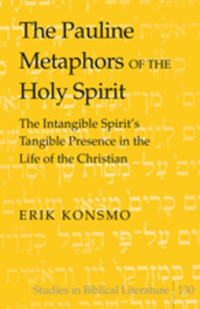 The Pauline Metaphors of the Holy Spirit: The Intangible Spirit's Tangible Presence in the Life of the Christian