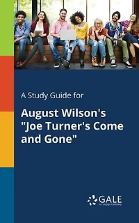 A Study Guide for August Wilson's "Joe Turner's Come and Gone"