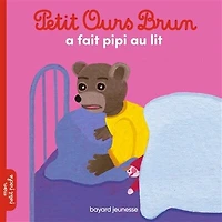 Petit Ours Brun a fait pipi au lit