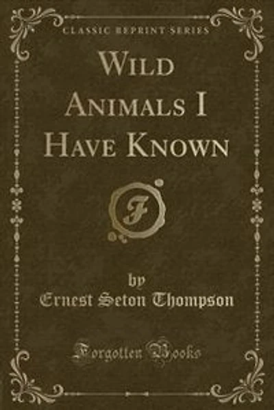 Wild Animals I Have Known: And 200 Drawings (Classic Reprint)