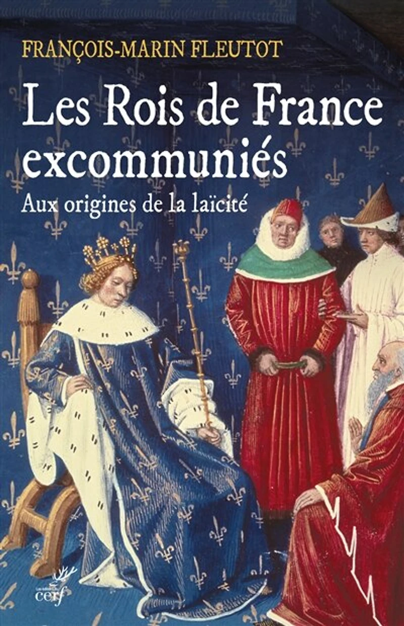 Les rois de France excommuniés: aux origines la laïcité